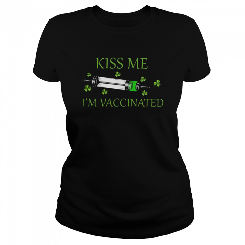 Kiss me I'm Vaccinated shirt Classic Women's T-shirt