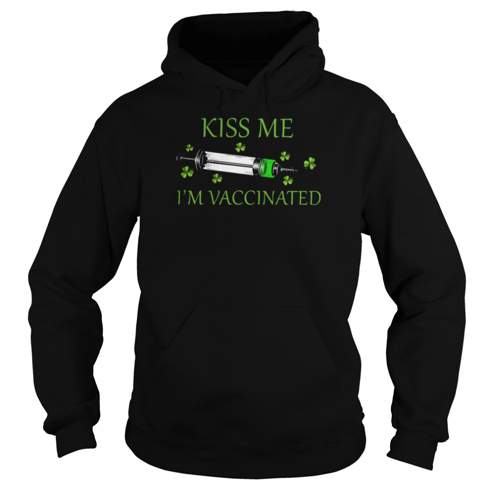 Kiss me I'm Vaccinated shirt Unisex Hoodie