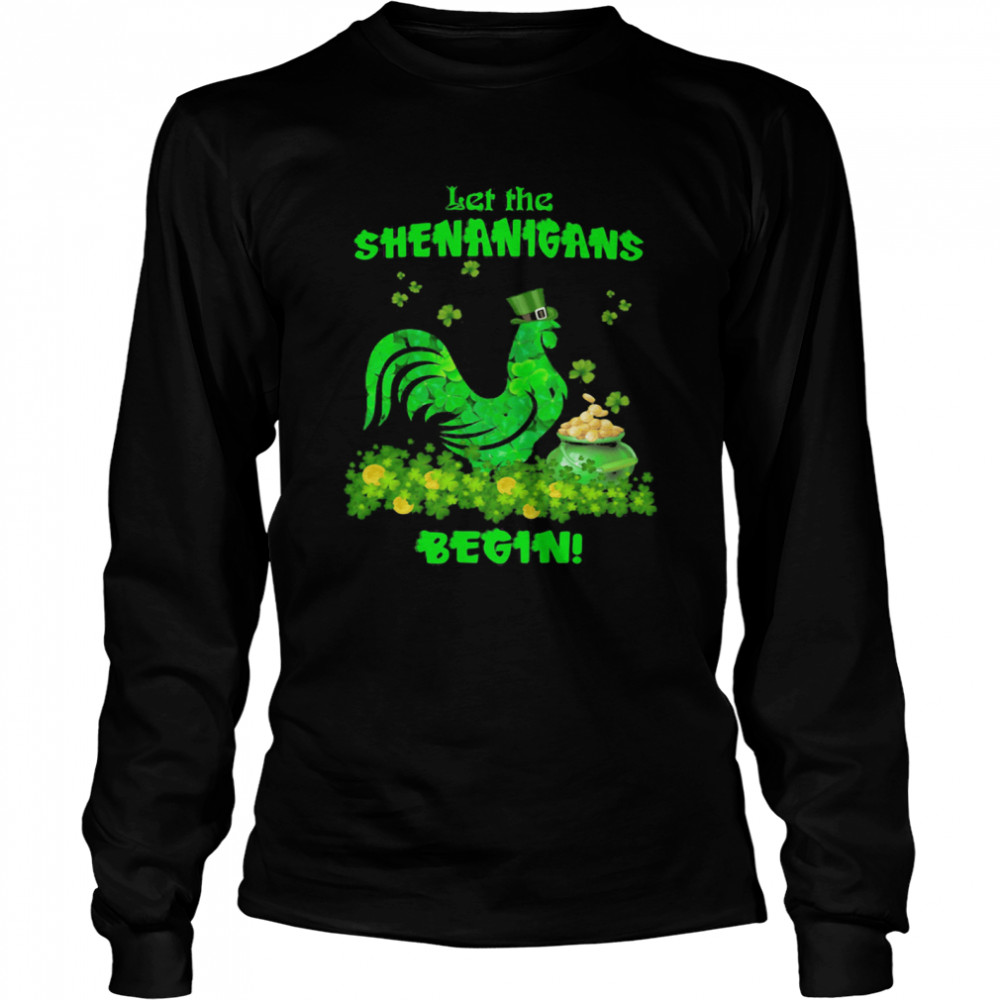 Let The Shenanigans Begin Chicken Patrick Day shirt Long Sleeved T-shirt