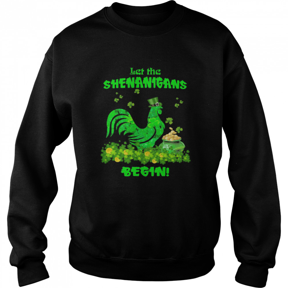 Let The Shenanigans Begin Chicken Patrick Day shirt Unisex Sweatshirt