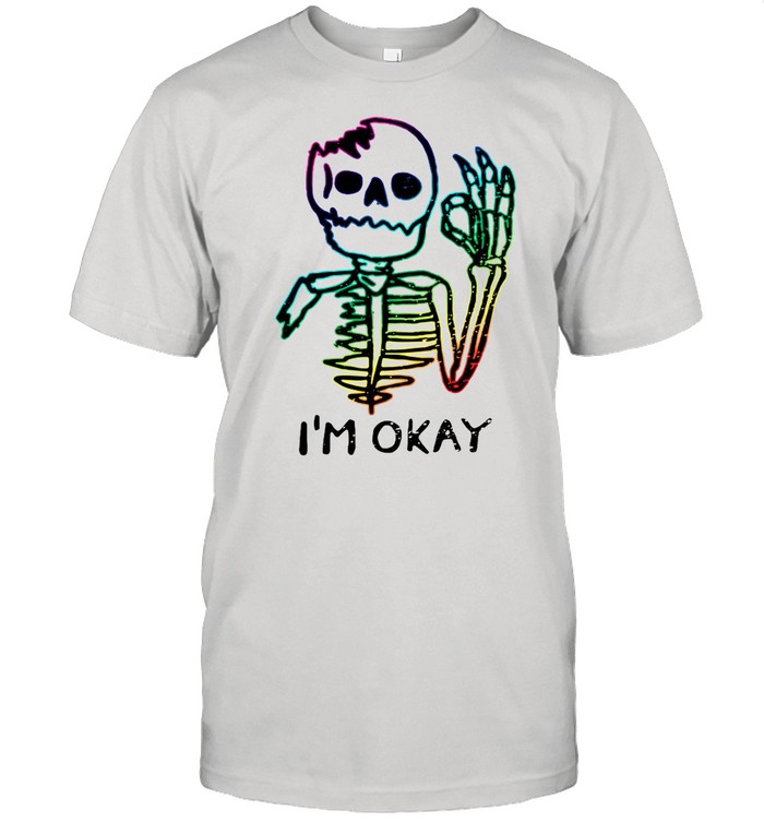 LGBT Skeleton Im Okay 2021 shirt