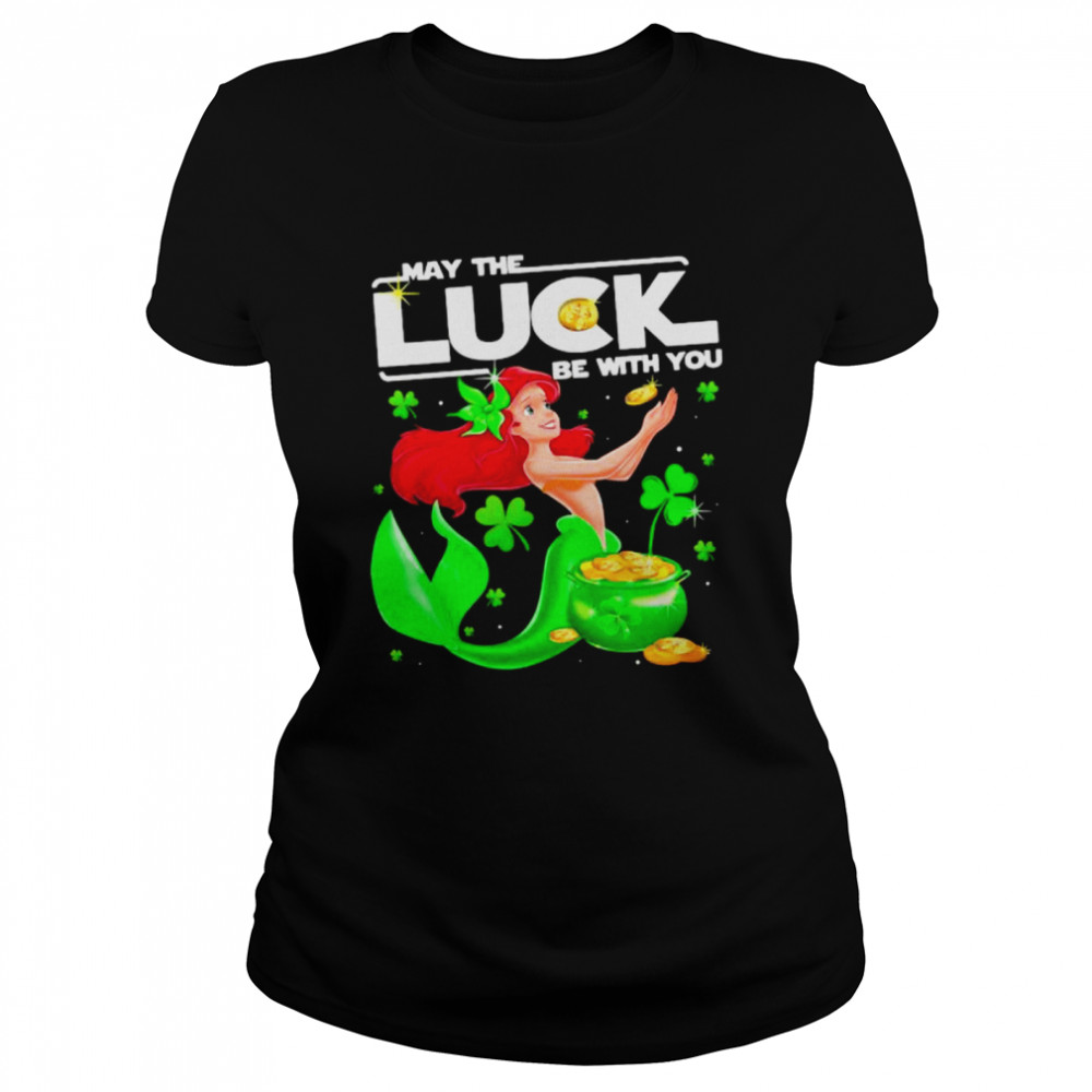 May The Luck Be With You Ariel Patricks Day shirt Classic Women's T-shirt