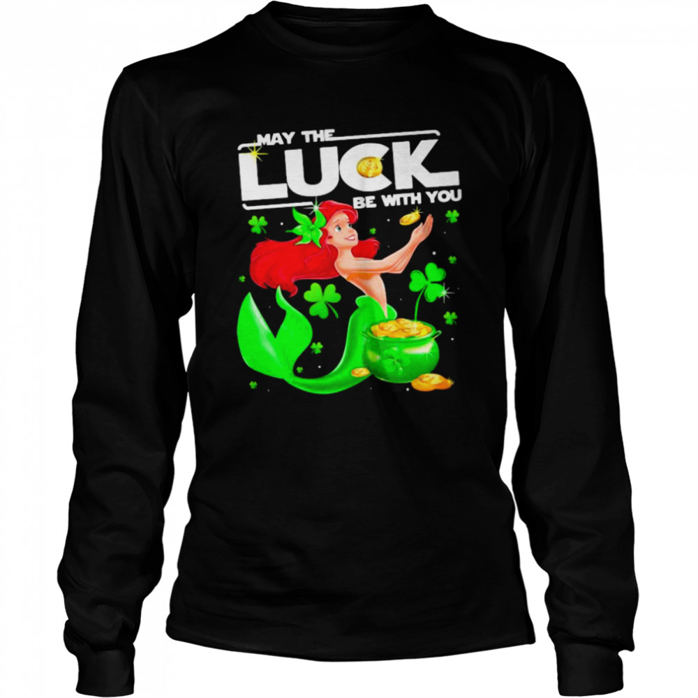 May The Luck Be With You Ariel Patricks Day shirt Long Sleeved T-shirt