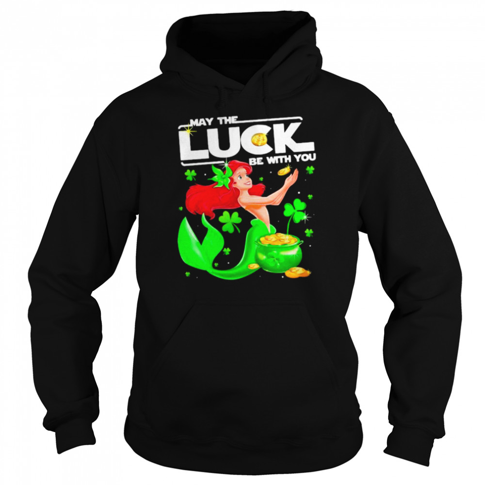 May The Luck Be With You Ariel Patricks Day shirt Unisex Hoodie