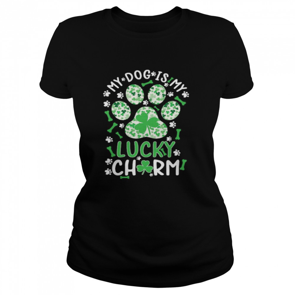 My Dog Is My Lucky Charm Shamrock Paw Dog St Patrick’s Day shirt Classic Women's T-shirt