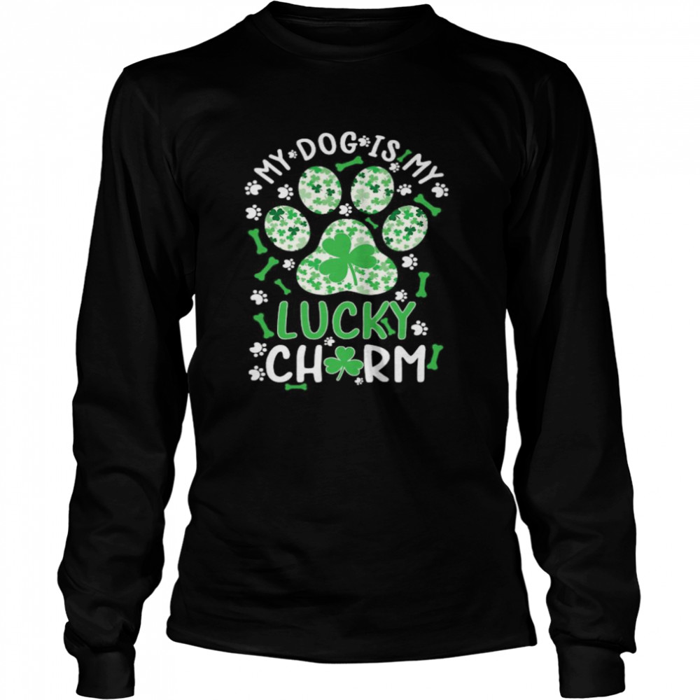 My Dog Is My Lucky Charm Shamrock Paw Dog St Patrick’s Day shirt Long Sleeved T-shirt