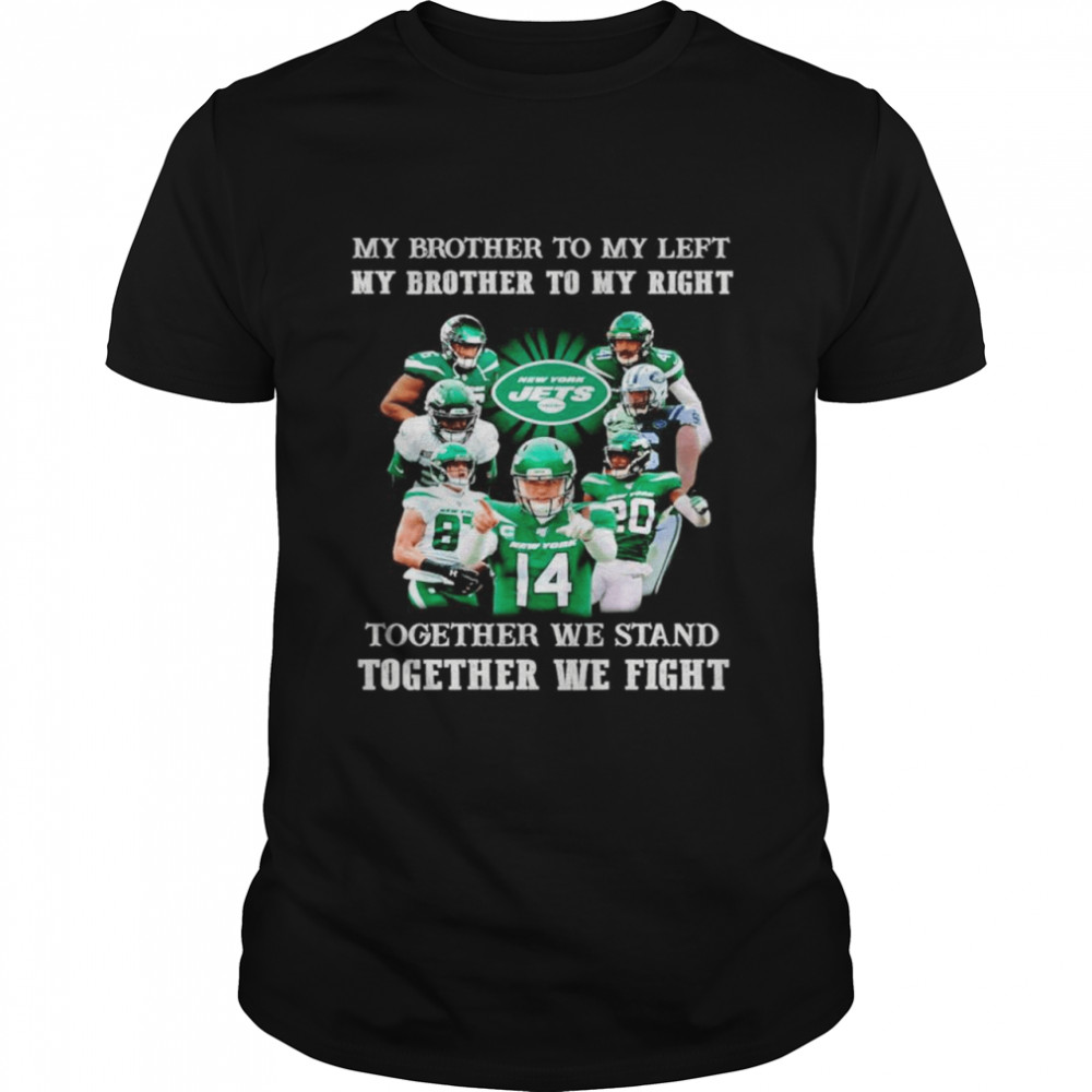 New York Jets my brother to my left and right together we stand shirt