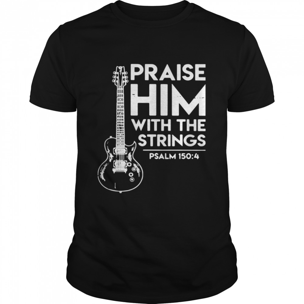 Praise Him With The Strings PSALM 150 4 shirt Classic Men's T-shirt