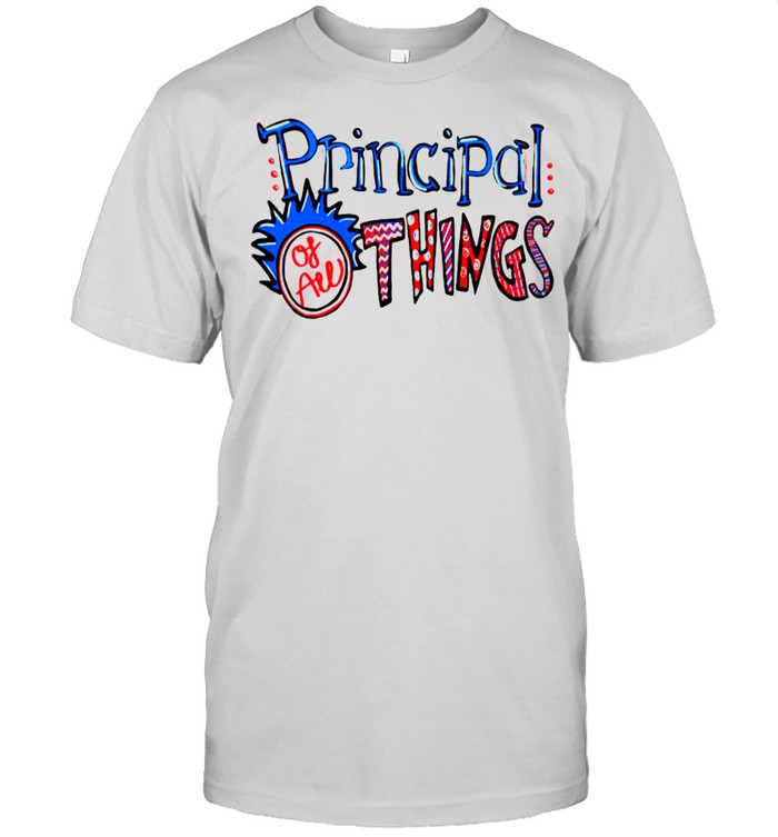 Principal Of All Things shirt