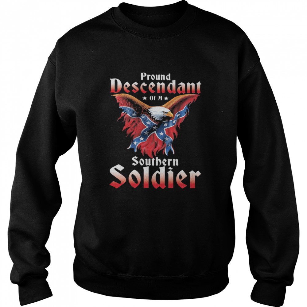 Proud Descendant Of A Southern Soldier Eagle Flag shirt Unisex Sweatshirt