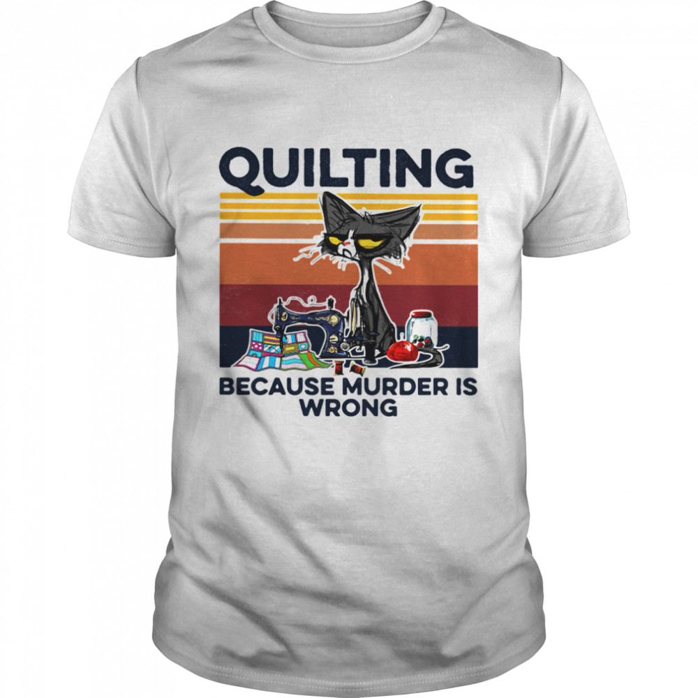 Quilting Because Murder Is Wrong Old Cat Vintage shirt Classic Men's T-shirt