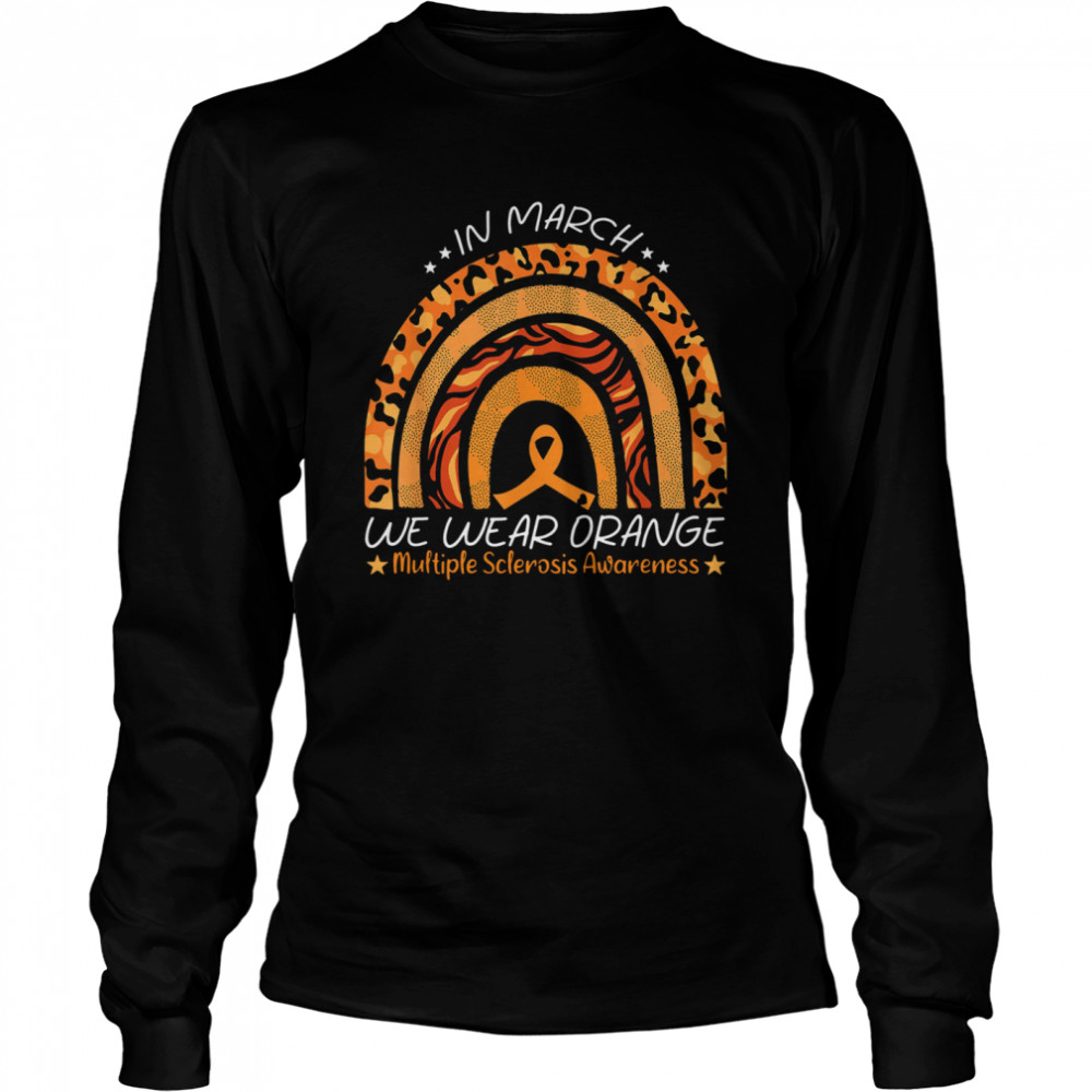 Rainbow In March We Wear Orange Multiple Sclerosis Awareness shirt Long Sleeved T-shirt