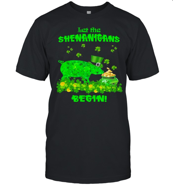 St. Patrick’s Day Pig Let The Shenanigans Begin shirt