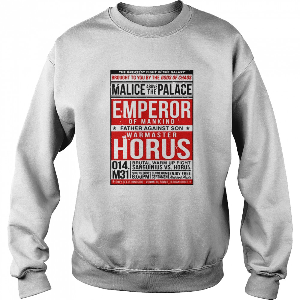 The greatest fight in the Galaxy malice above the palace emperor horus shirt Unisex Sweatshirt