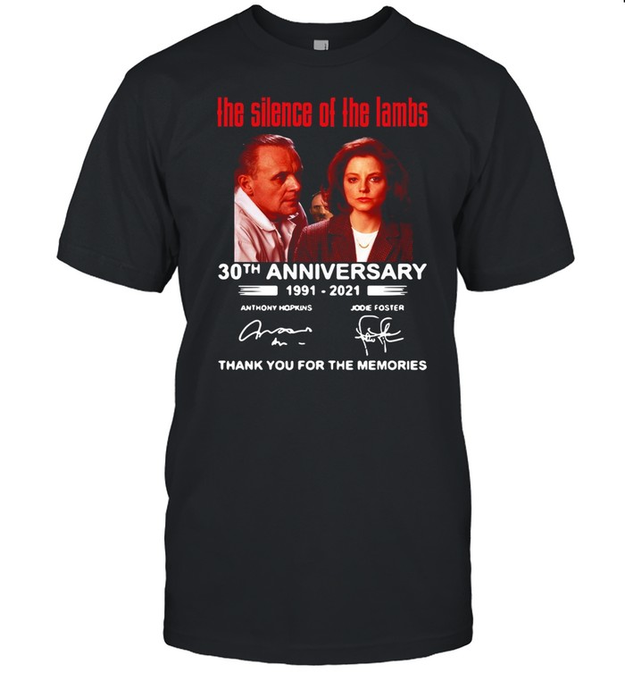 The Silence Of The Lambs 30th Anniversary 1991 2021 Thank You For The Memories shirt