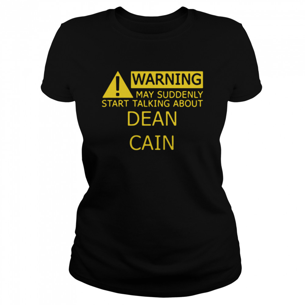 Warning may suddenly start talking about dean cain shirt Classic Women's T-shirt