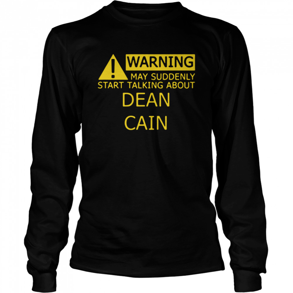 Warning may suddenly start talking about dean cain shirt Long Sleeved T-shirt