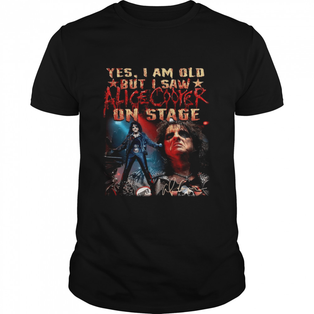 Yes I am old but I saw Alice Cooper on stage signature shirt