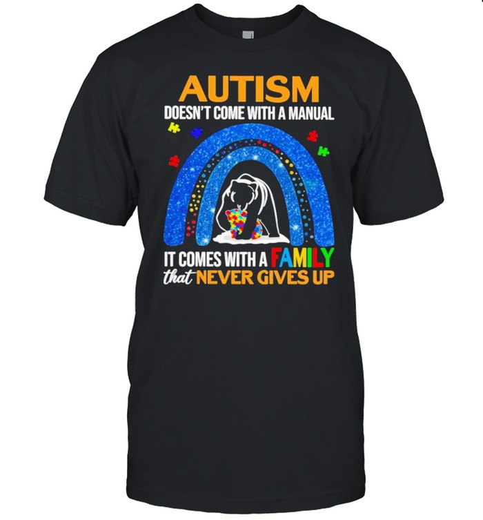 Autism mama bear doesnt come with a manual family never gives up shirt