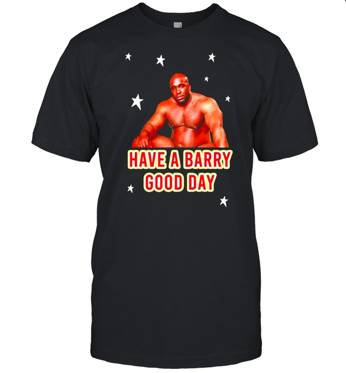 Barry Wood have a Barry Good day shirt