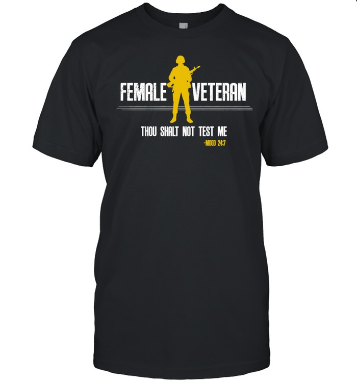 Female Veteran thou shalt not test me shirt