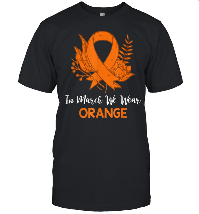 Floral In March We Wear Orange Ms Awareness shirt