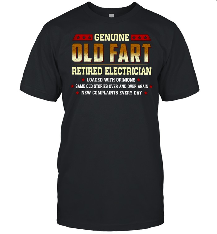 Genuine Old Fart Retired Fart Retired Electrician shirt