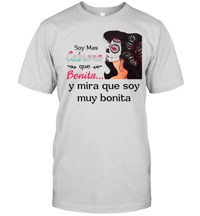 Girl Butterfly Soy Mas Cabrona Que Bonita Y Mira Que Soy Muy Bonita shirt