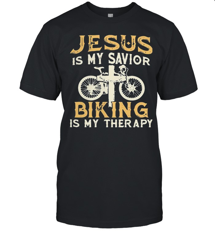 Great Jesus Is My Savior Biking Is My Therapy Shirt