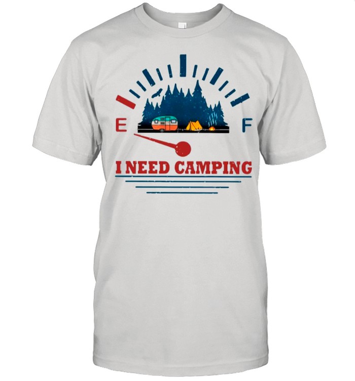 I Need Camping shirt