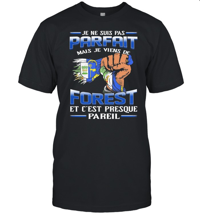 Je Ne Suis Pas Parfait Forest Et Cest Presque Pareil shirt