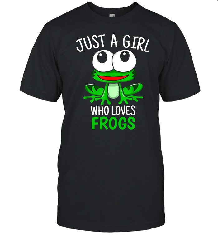 Just A Girl Who Loves Frogs Cute Frog shirt