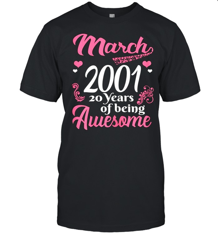 March Girls 2001 Birthday 20 Years Old Awesome Since 2001 shirt