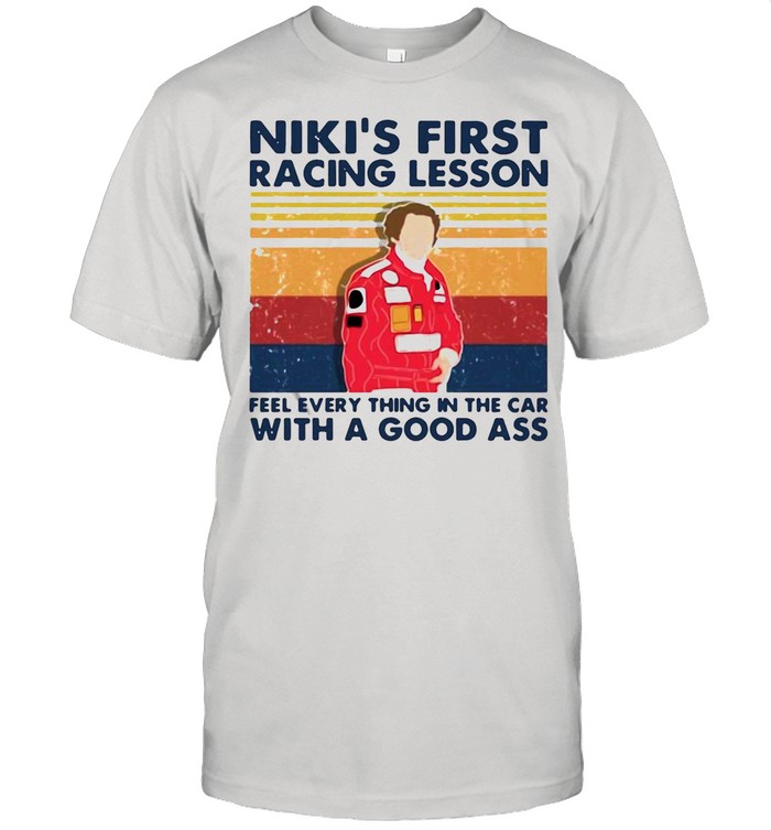 Niki’s First Racing Lesson Feel Everything In The Car With A Good Ass Vintage shirt