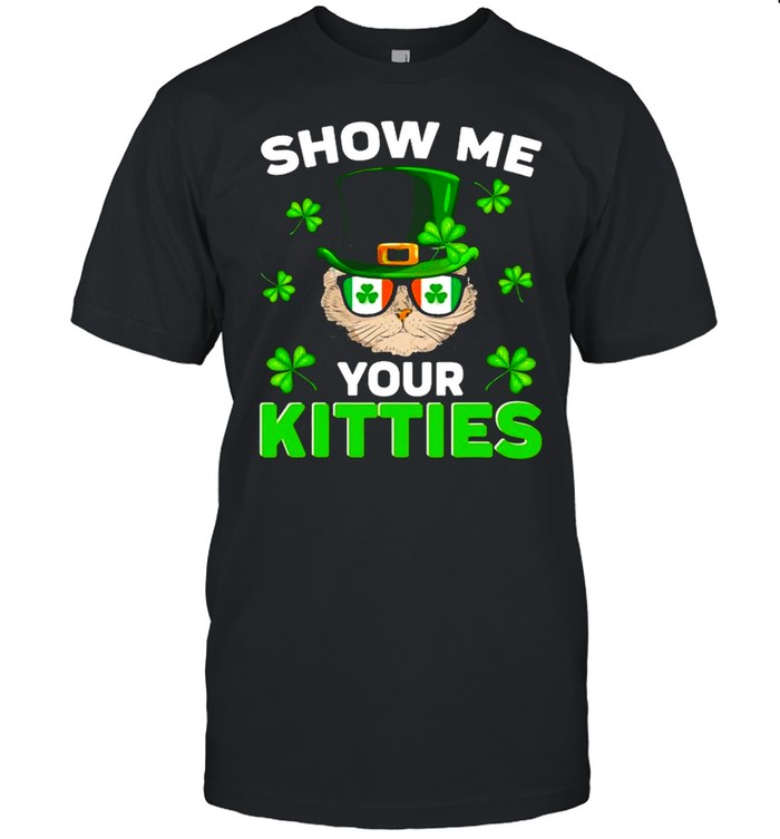 Nn Show Me Your Kitties Naughty St Patrick’s Day shirt