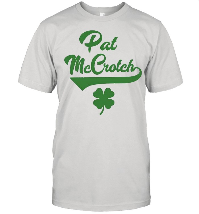 Pat McCrotch St Patricks Day shirt