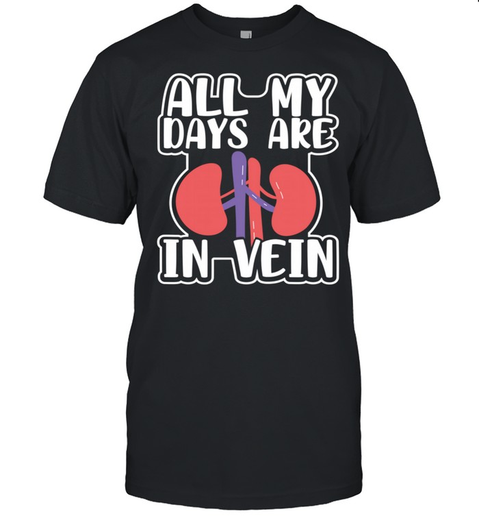 Phlebotomist My Days Are Vein shirt