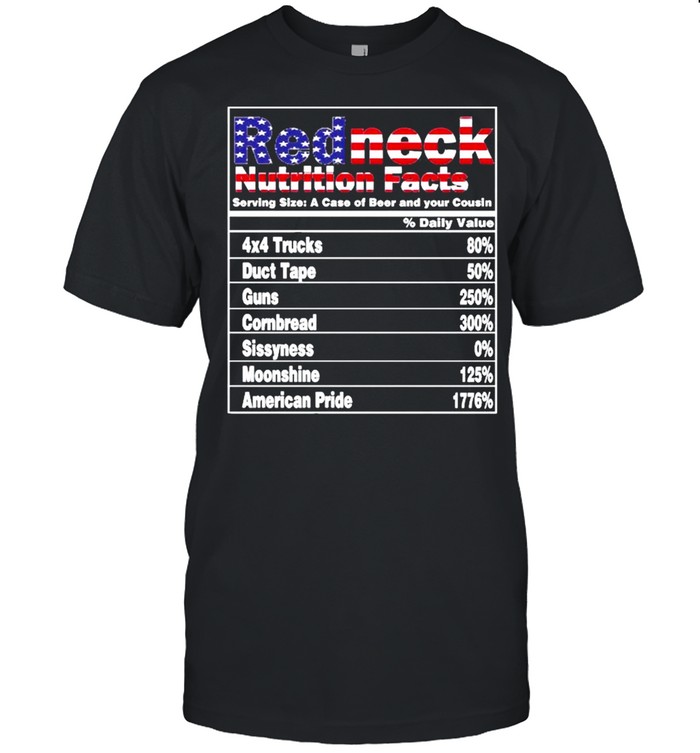 Redneck Nutrition Facts 4Th Of July Country Funny shirt