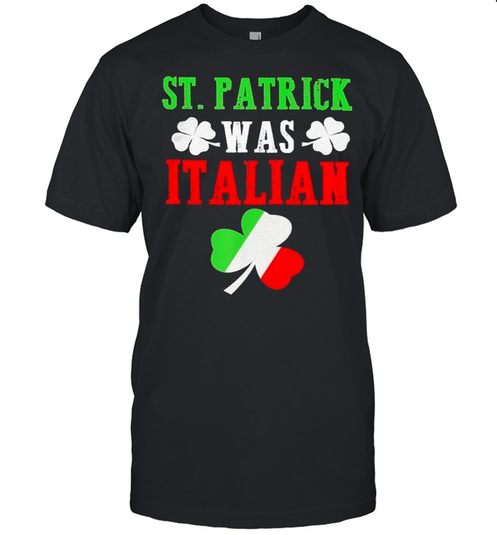 Shamrock St Patrick was Italian flag shirt