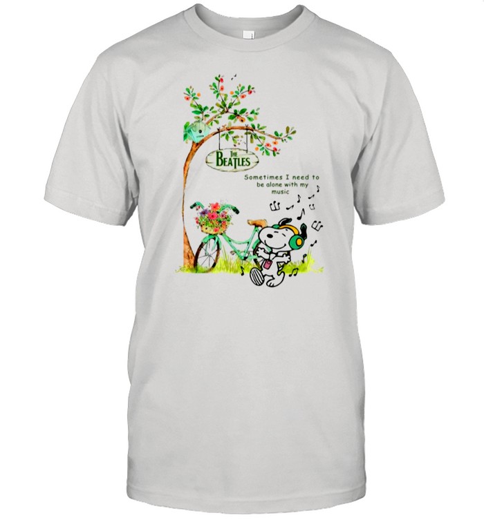 Snoopy Listen To Music Of The Beatles Sometimes I Need To Be Alone With My Music shirt