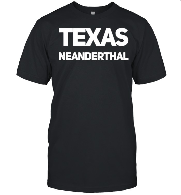 Texas Neanderthal shirt