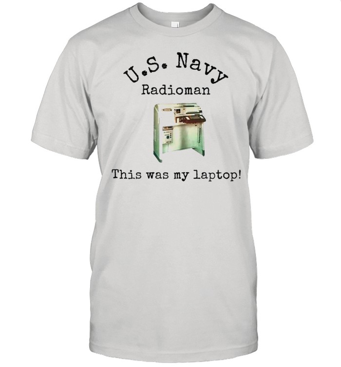 Us Navy radioman this was my laptop machine shirt