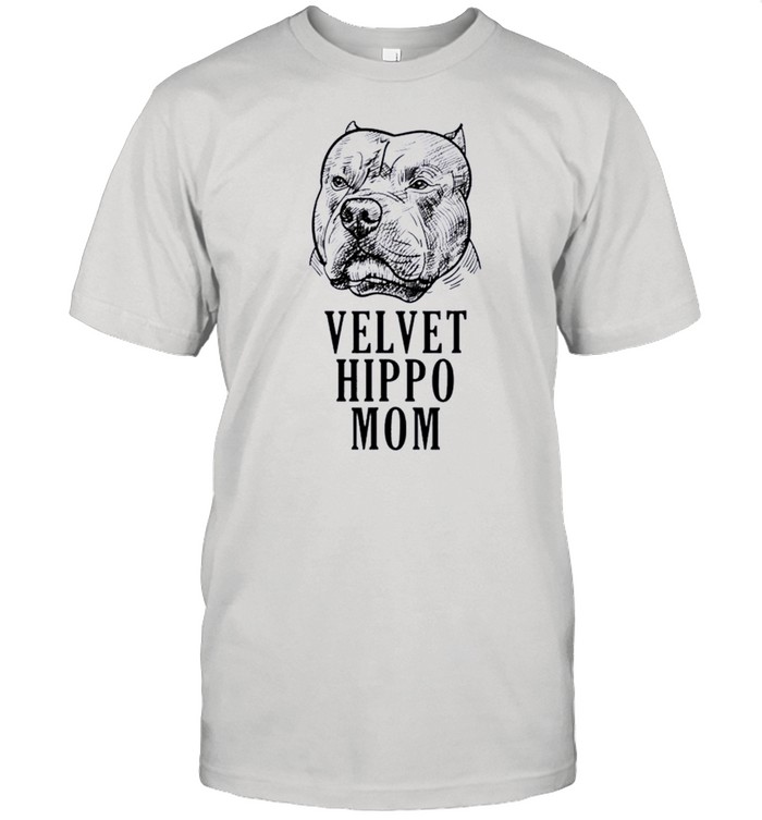 Velvet Hippo Mom Pitbull Dog Owner American Bully Pitbull shirt