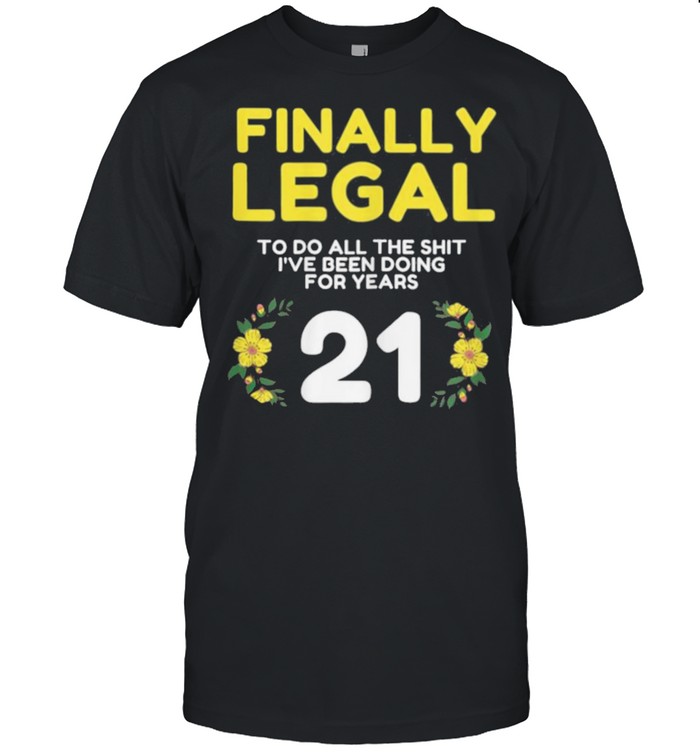 Womens Finally Legal To Do This Shirt 21yo Funny 21st Bday Womens shirt