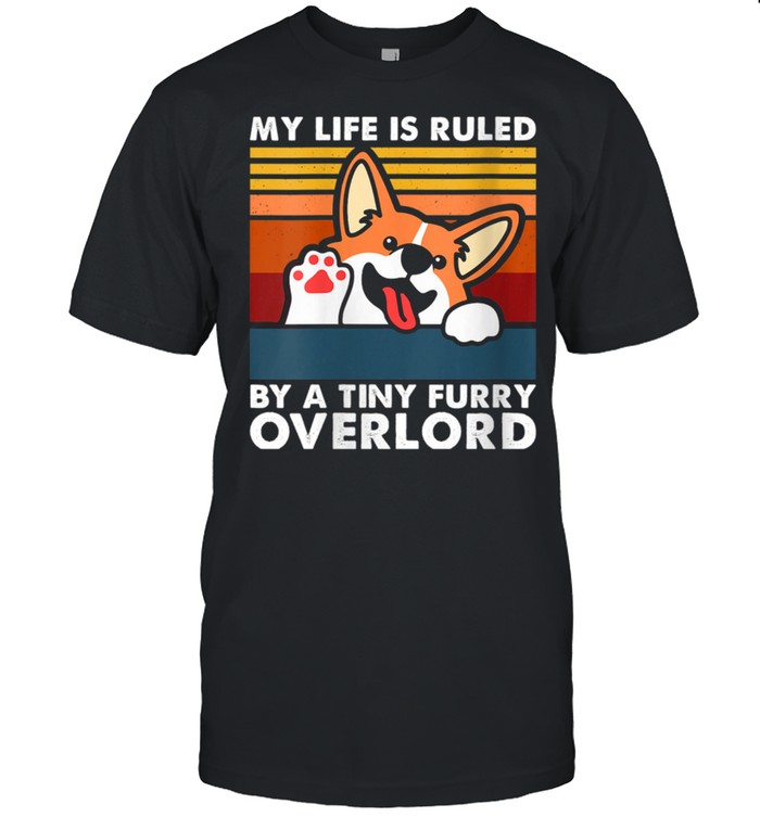Womens My Life is Ruled by a Tiny Furry Overlord Dog shirt