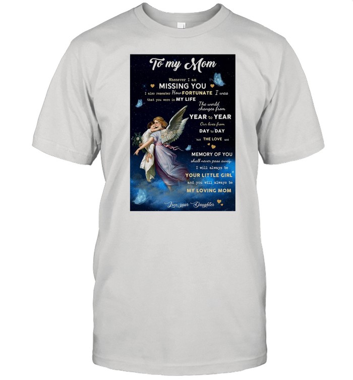 Angel To My Mom Whenever I Am Missing You I Also Remember How Fortunate T-shirt