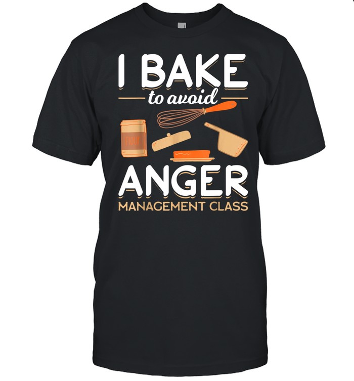 Bake Baking in Bakery Avoiding Anger Issues shirt