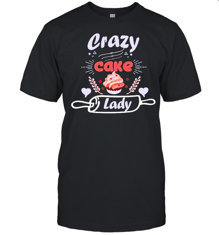 Baking Crazy Cake Lady Baker Coworker Shirt