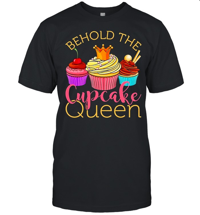 Behold The Cupcake Queen Baker Cute Shirt