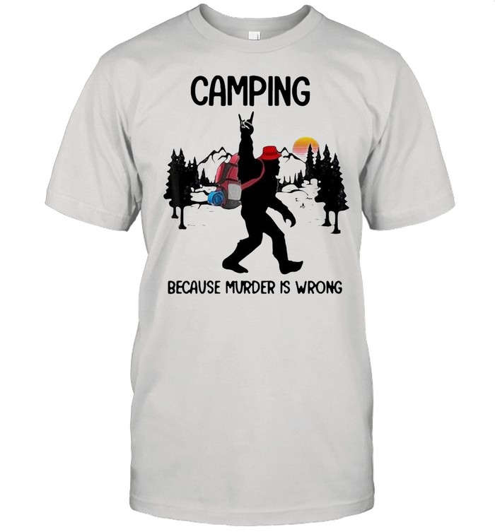 Bigfoot Camping Because Murder Is Wrong Sunset T-shirt